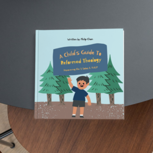 A Child's Guide To Reformed Theology - Discovering the 5 Solas & TULIP